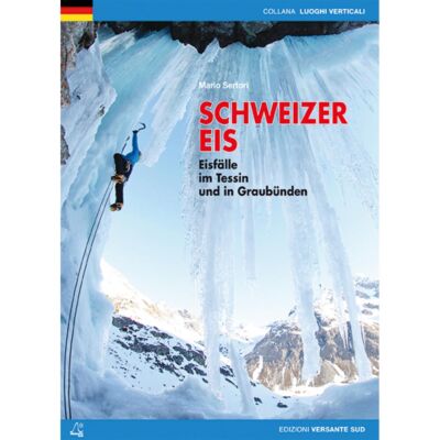 Versante Sud Schweizer Eis テッシーノとグラウビュンデンの氷瀑 ガイド アルパインクライミング