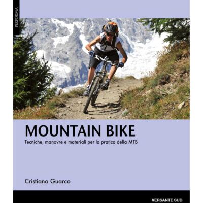 Versante Sud Mountain Bike テクニック、操作、そして MTB の実践のための材料 ガイド マウンテンバイク