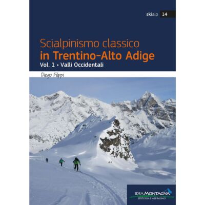 Idea Montagna Classic Ski Mountaineering in Trentino Alto-Adige Vol.1 - Western Valleys スキー登山ガイド