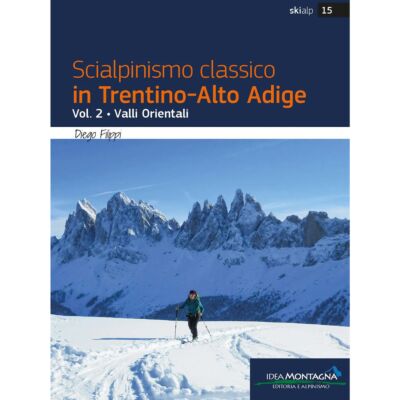 Idea Montagna Scialpinismo Classico in Trentino Alto-Adige Vol.2 - Eastern Valleys スキー登山ガイド