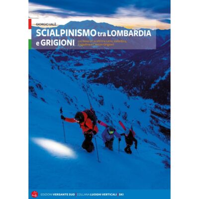 Versante Sud スキー登山 ロンバルディアとグリソンの間のスキー登山ガイド