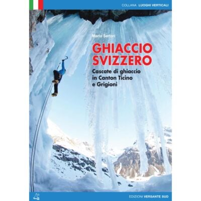 Versante Sud Ghiaccio Svizzero Cascate Di Ghiaccio In Canton Ticino e Grigioni アイスクライミングガイド